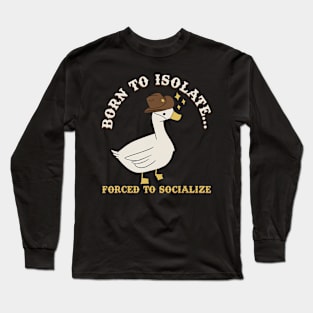 Born To Isolate Forced To Socialize Long Sleeve T-Shirt